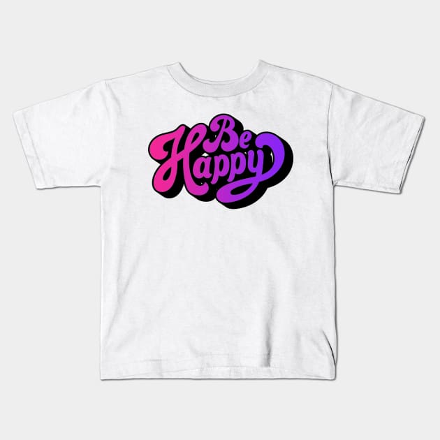 Be happy Kids T-Shirt by Vintage Dream